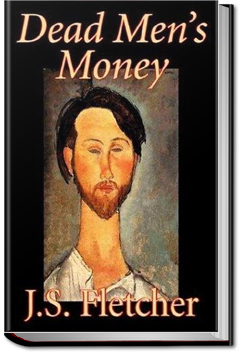 Dead Men's Money by J. S. Fletcher