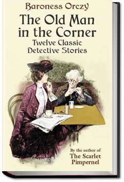 The Old Man in the Corner by Baroness Emmuska Orczy