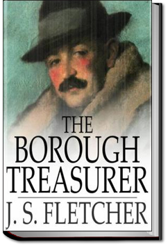 The Borough Treasurer by J. S. Fletcher