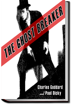 The Ghost Breaker - A Novel by Charles Goddard and Paul Dickey