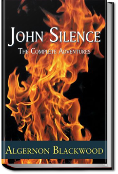 Three John Silence Stories by Algernon Blackwood