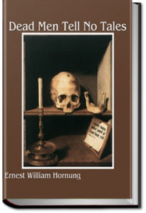 Dead Men Tell No Tales by E. W. Hornung