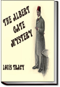 The Albert Gate Mystery by Louis Tracy