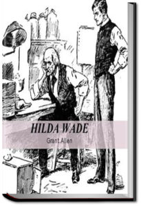 Hilda Wade, a Woman with Tenacity of Purpose by Grant Allen