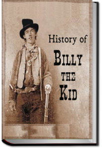 History of Billy the Kid by Chas. A. Siringo