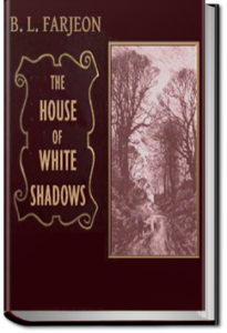 The House of the White Shadows by B. L. Farjeon