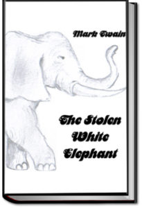 The Stolen White Elephant by Mark Twain