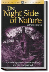 The Night-Side of Nature by Catherine Crowe