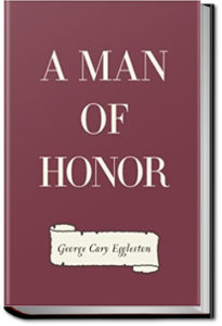 A Man of Honor by George Cary Eggleston