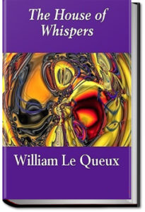 The House of Whispers by William Le Queux