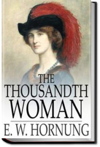 The Thousandth Woman by E. W. Hornung