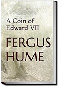 A Coin of Edward VII by Fergus Hume
