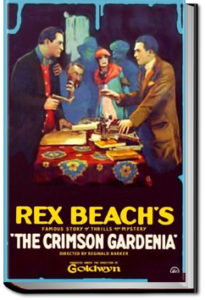 The Crimson Gardenia and Other Tales of Adventure by Rex Beach