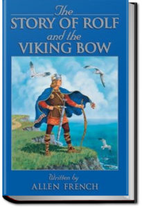 The Story of Rolf and the Viking's Bow by Allen French