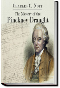 The Mystery of the Pinckney Draught by Charles C. Nott