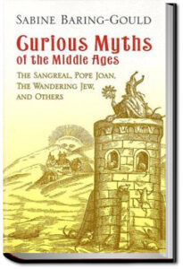 Curious Myths of the Middle Ages by Sabine Baring-Gould