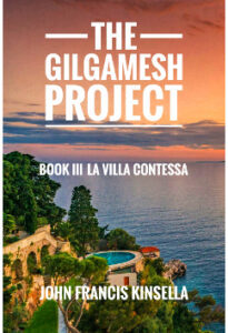 The Gilgamesh Project - Book III - La Villa Contessa by John Francis Kinsella