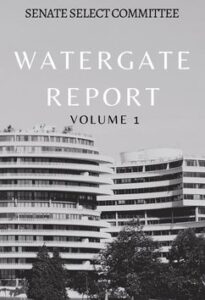 Watergate Report - Volume 1 by Senate Select Committee
