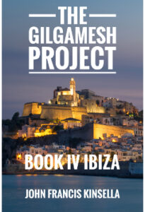 The Gilgamesh Project - Book IV - Ibiza by John Francis Kinsella