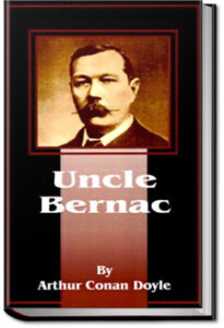 Uncle Bernac by Sir Arthur Conan Doyle